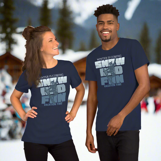 WINTER IS COMING SNOW AND FUN (Unisex)